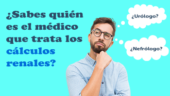 ¿Sabes quién es el médico que trata los cálculos renales?