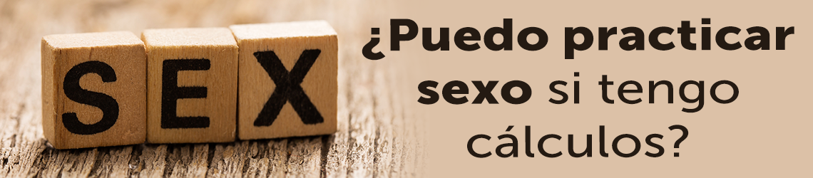 ¿Puedo practicar sexo si tengo cálculos?